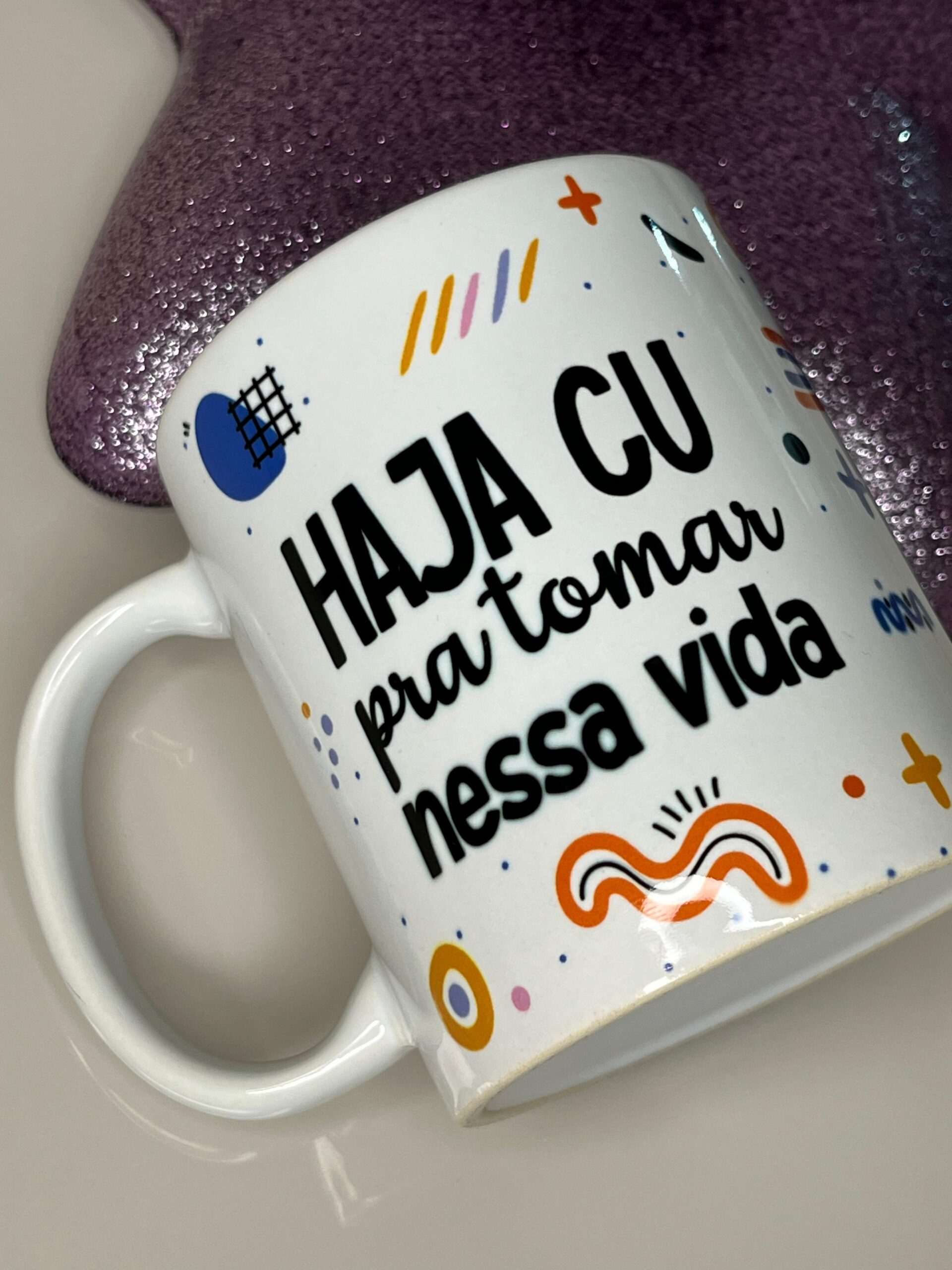 Caneca Personalizada – Haja Cú Para Tomar Nessa Vida. – Caneca Criativa