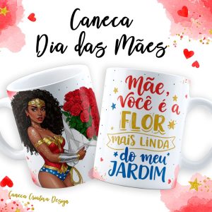Caneca Personalizada - Mãe você é a flor mais linda do meu jardim - Mulher Maravilha Negra